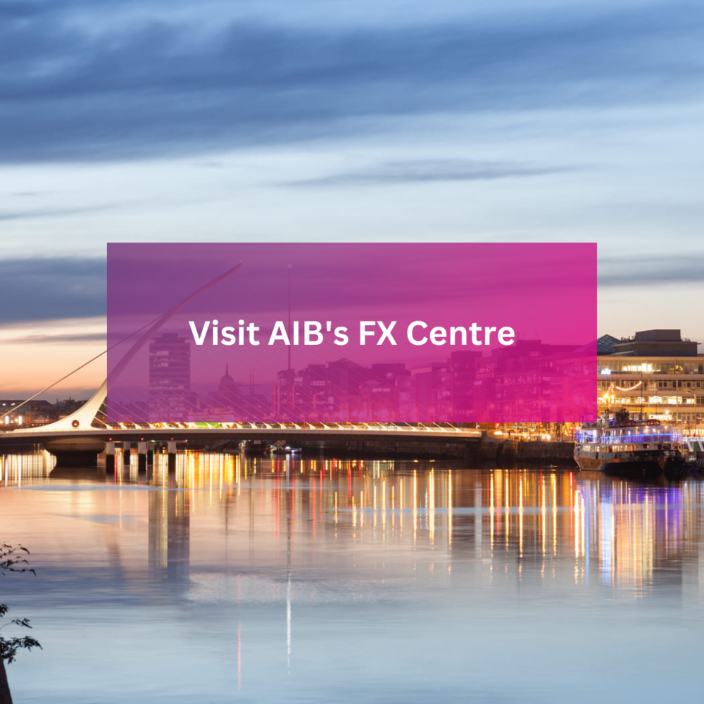 Visit AIB's FX Centre